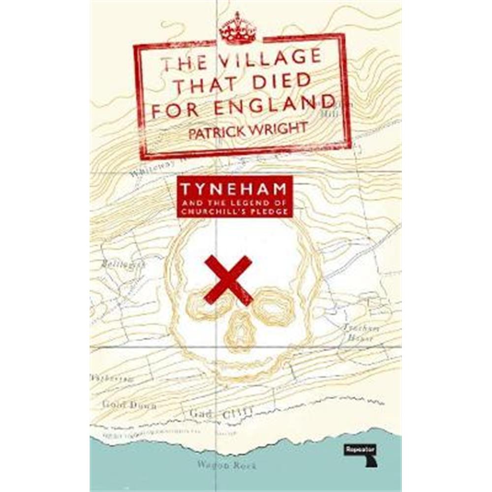 The Village that Died for England: Tyneham and the Legend of Churchill's Pledge (Paperback) - Patrick Wright